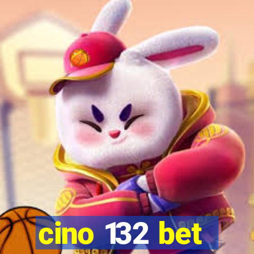 cino 132 bet